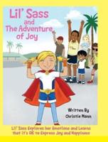 Lil' Sass and The Adventure of Joy: Lil' Sass Explores her Emotions and Learns that it's OK to Express Joy and Happiness