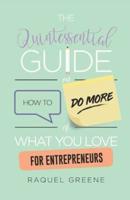 The Quintessential Guide on How to Do More of What You Love for Entrepreneurs