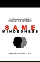 Overcoming Conflict Through the Power of Samemindedness