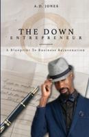 The Down Entrepreneur: A Blueprint to Business Rejuvenation