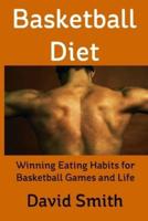 Basketball Diet: Winning Eating Habits for Basketball Games and Life