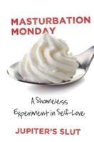 Masturbation Monday: A Shameless Experiment in Self-Love