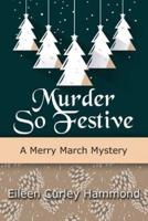 Murder So Festive: A Merry March Mystery