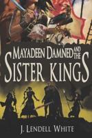 Mayadeen Damned and the Sister Kings