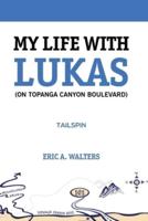 My Life With Lukas (On Topanga Canyon Boulevard): Tailspin