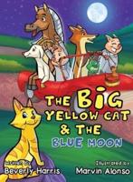 The Big Yellow Cat and the Blue Moon: A Funny Read Aloud Bedtime Rhyme book. Written for children ages 2-7.