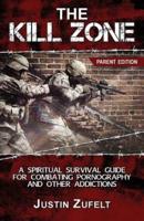 The Kill Zone: The Parent Spiritual Survival Guide for Combating Pornography