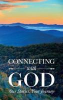 Connecting With God; Our Stories, Your Journey