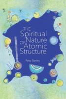 The Spiritual Nature of Atomic Structure