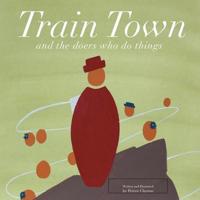 Train Town: The Town That Sees the World