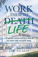 Work Them to Life: Upgrade Your Office Space to Win the Talent War