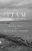 Tiám: and songs of becoming