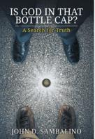 Is God in That Bottle Cap?: A Search for Truth