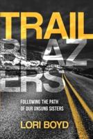 Trailblazers: Following the Path of Our Unsung Sisters