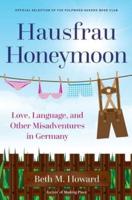 Hausfrau Honeymoon: Love, Language, and Other Misadventures in Germany