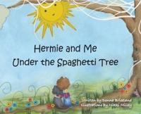 Hermie and Me Under the Spaghetti Tree