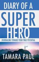 Diary of a Superhero: Journaling Toward Your True Potential