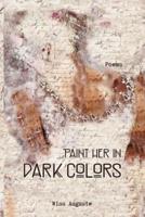 Paint Her in Dark Colors