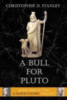 A Bull For Pluto: A Slave's Story, Book 2