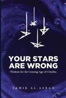Your Stars Are Wrong: Wisdom for the Coming Age of Cthulhu