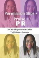 Permission Slips + Praise = PR