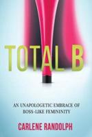 Total B: An Unapologetic Embrace of Boss-Like Femininity
