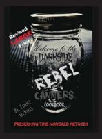 Rebel Canners Cookbook: Preserving Time-Honored Methods