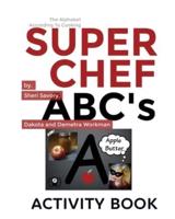 Super Chef ABC's: According To Cooking, Activity Book