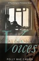 All The Other Voices: A Novel