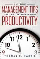 117 Time Management Tips That Will Skyrocket Your Productivity
