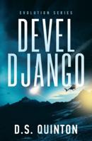 Devel Django: (Book 1: Evolution Series)