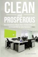 Clean and Prosperous: How Cleanliness Means More Productivity and Increased Roi for Your Business
