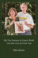 My Two Journeys in Cancer World: Team Mike Versus the Prairie Dogs