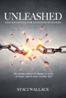 UNLEASHED and Anointed For Business