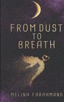 From Dust to Breath