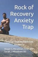 Rock of Recovery Anxiety Trap