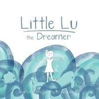 Little Lu the Dreamer: A Children's Book about Imagination and Dreams