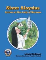 Sister Aloysius Arrives at Our Lady of Sorrows