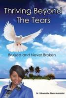 Thriving Beyond The Tears: Bruised And Never Broken