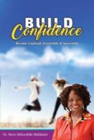 Build Confidence : Become Unafraid, Irrestible & Successful