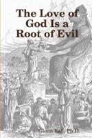 The Love of God is a Root of Evil