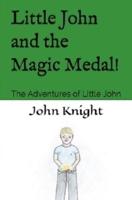 Little John and the Magic Medal!