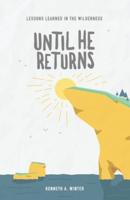 Until He Returns