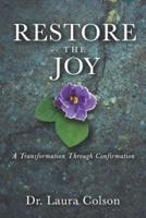Restore The Joy: A Transformation Through Confirmation