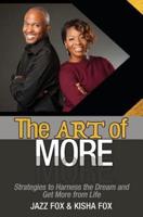 The Art of More: Strategies to Harness the Dream and Get More from Life
