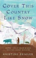 Cover This Country Like Snow, and Other Stories