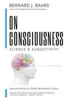ON CONSCIOUSNESS: Science & Subjectivity  - Updated Works on Global Workspace Theory