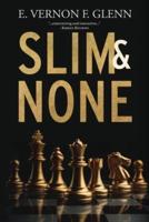 Slim and None