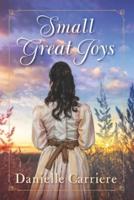 Small Great Joys: Resilient Hearts Historical Romances Book 1