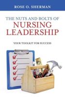 The Nuts and Bolts of Nursing Leadership: Your Toolkit for Success